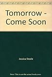 Tomorrow - come soon