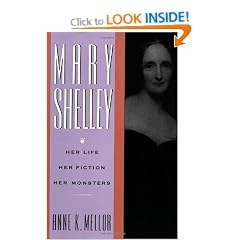 Mary Shelley: Her Life, Her Fiction, Her Monsters