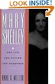 Mary Shelley: Her Life, Her Fiction, Her Monsters