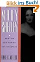 Mary Shelley: Her Life, Her Fiction, Her Monsters