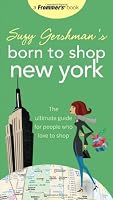 Suzy Gershman's Born to Shop New York: The Ultimate Guide for People Who Love to Shop