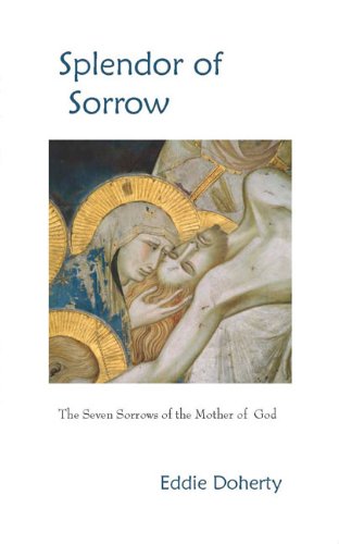 Splendor of Sorrow: The Seven Sorrows of the Mother of God