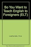 So you want to teach English to foreigners