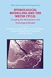 Hydrological modelling and the water cycle : coupling the atmospheric and hydrological models