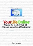 Your life online : making the most of Web 2.0 - the next generation of the Internet