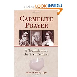 Carmelite Prayer: A Tradition for the 21st Century Keith J. Egan