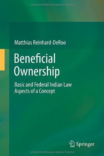 Beneficial Ownership: Basic and Federal Indian Law Aspects of a Concept 2014 edition by Reinhard-DeRoo, Matthias (2013) Hardcover