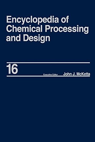 Encyclopedia of Chemical Processing and Design: Volume 16 - Dimensional Analysis to Drying of Fluids with Adsorbants (Chemical Processing and Design Encyclopedia)