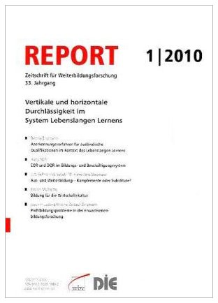 Bertelsmann, Bielefeld Report, Zeitschrift f&uuml;r Weiterbildungsforschung, H.1/2010 : Vertikale und horizontale Durchl&auml;ssigkeit im System Lebenslange ...