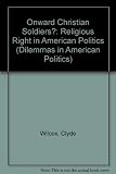 Onward Christian soldiers? : the religious right in American politics