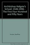 Archbishop Holgate's School, York, 1546-1996 : the first four hundred and fifty years