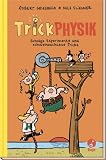 Produkt-Bild: Trickphysik: Schr&auml;ge Experimente und schweineschlaue Tricks