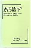 Subaltern Studies : writings on South Asian history