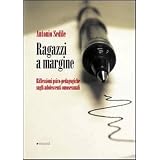 Ragazzi a margine. Riflessioni psico-pedagogiche sugli adolescenti omosessualidi Antonio Sedile