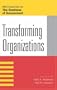 Transforming Organizations (IBM Center for the Business of Government)