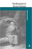  : Reception of Ossian in Europe (The Reception of British and Irish Authors in Europe)