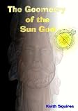 The Geometry of the Sun God (Apollos Golden Mean)