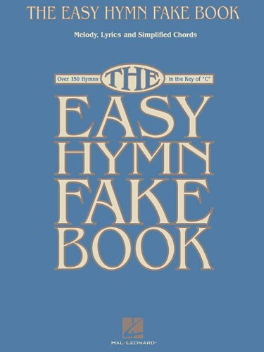 The Easy Hymn Fake Book: Over 150 Hymns in the Key of 