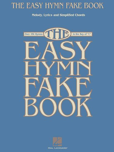 The Easy Hymn Fake Book Over 150 Songs in the Key of C634047388