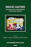 Sibling matters : a psychoanalytic, developmental, and systemic approach