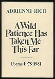 A Wild Patience Has Taken Me This Far: Poems, 1978-1981
