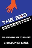 The God Generation: The Best Have Yet to be Born