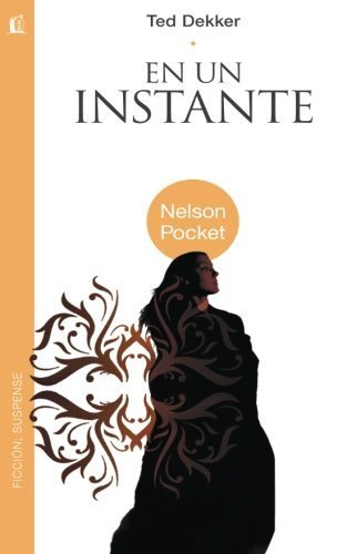 en un instante (Nelson Pocket: Ficcion; Suspense) (Spanish Edition) by Dekker, Ted (2011) Paperback