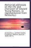 Memorial addresses on the life and character of Edward Young Parsons, (a representative from Kentuck