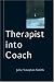 Therapist into Coach (Coaching in Practice (Hardcover))