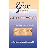 god after metaphysics a theological aesthetic indiana series in the philosophy of religion