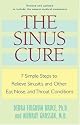 The Sinus Cure: 7 Simple Steps to Relieve Sinusitis and Other Ear, Nose, and Throat Conditions