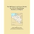 The 2007 Import and Export Market for Parts for Bookbinding Machinery in Belgium by  Philip M. Parker