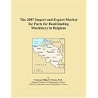Click here to buy The 2007 Import and Export Market for Parts for Bookbinding Machinery in Belgium by  Philip M. Parker.