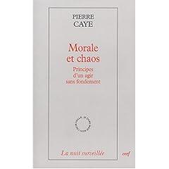 Morale et chaos : Principes d'un agir sans fondement