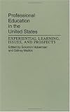 Professional Education in the United States: Experiential Learning, Issues, and Prospects