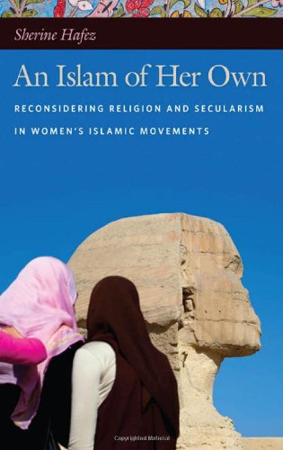 An Islam of Her Own: Reconsidering Religion and Secularism in Women's Islamic Movements