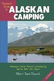 Traveler's Guide to Alaskan Camping: Alaska and Yukon Camping with RV or Tent (Traveler's Guide series) Mike Church, Terri Church