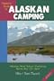 Traveler's Guide to Alaskan Camping: Alaska and Yukon Camping with RV or Tent (Traveler's Guide series)