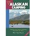 Traveler's Guide to Alaskan Camping: Alaska and Yukon Camping with RV or Tent (Traveler's Guide series)