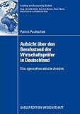 Aufsicht über den Berufsstand der Wirtschaftsprüfer in Deutschland: Eine agencytheoretische Analyse (Auditing and Accounting Studies) (German Edition)