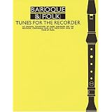 Baroque And Folk Tunes For Recorder: An Unusual Collection of Music Arranged for the Recorder, containing over Fifty Pieces from Over 300 Years of Music [Sheet music]