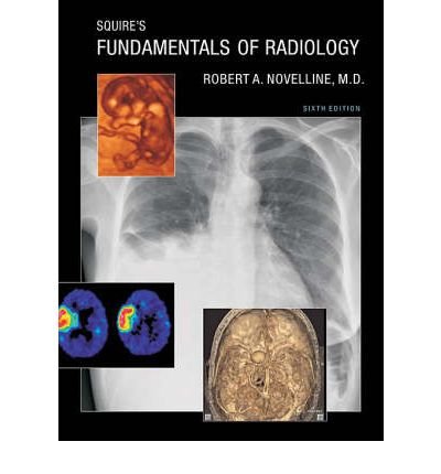 [(Squire's Fundamentals of Radiology)] [Author: Robert A. Novelline] published on (April, 2004)