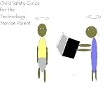 41ahV7MVNvL. SL160  Child Safety Guide for the Technology Novice Parent