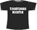 TISCHTENNIS Meister; T-Shirt schwarz