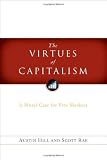 The Virtues of Capitalism: A Moral Case for Free Markets