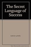 The secret language of success : how to read and use body-talk