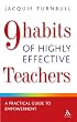 The 9 Habits of Highly Effective Teachers: A Practical Guide to Personal Development (Continuum Practical Teaching Guides)