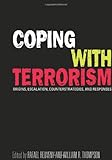 Coping with terrorism : origins, escalation, counterstrategies, and responses