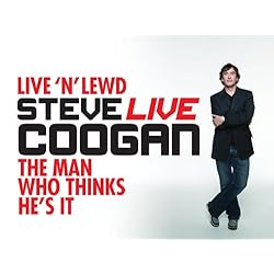 Steve Coogan: Live 'n' Lewd and The Man Who Thinks He's It