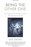 Being the Other One: Growing Up with a Brother or Sister Who Has Special Needs